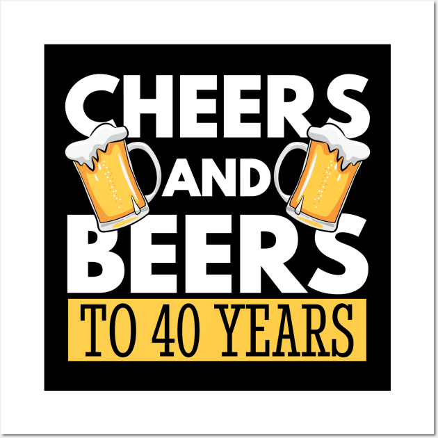 40th Birthday Gift, Cheers and Beers To 40 Years Wall Art by TabbyDesigns